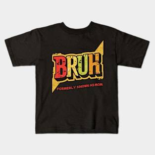 Bruh Formerly Known As Mom Funny Mother's Day Kids T-Shirt